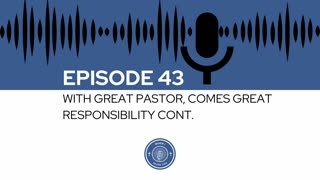 When I Heard This - Episode 43 - With Great Pastor, Comes Great Responsibility Cont.