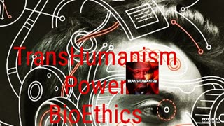 Trans Humanism Power Bio Ethics