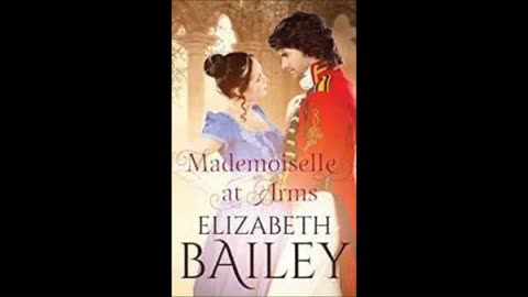 MADEMOISELLE AT ARMS BY Elizabeth Bailey-Romance Audiobook PART.2 FINALE
