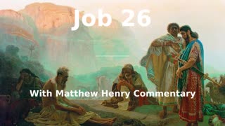 📖🕯 Holy Bible - Job 26 with Matthew Henry Commentary at the end.
