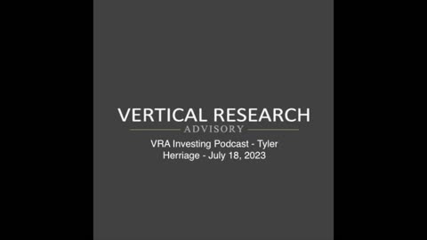 VRA Investing Podcast - Tyler Herriage - July 18, 2023