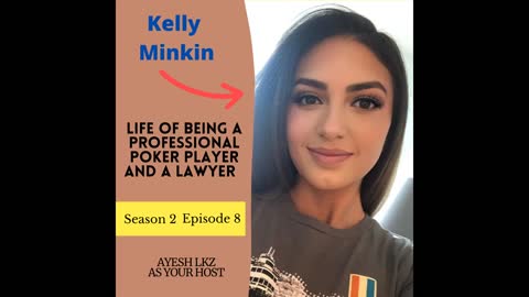 Life of Being a Professional Poker Player and a Lawyer with Kelly Minkin | Season 2 Episode 8