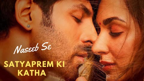 Naseeb Se New Romantic Song From SatyaPrem Ki Katha Movie 2023