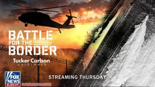 Tucker Carlson Originals: Battle For The Border Trailer