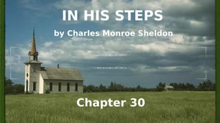 📖🕯 In His Steps by Charles Monroe Sheldon - Chapter 30