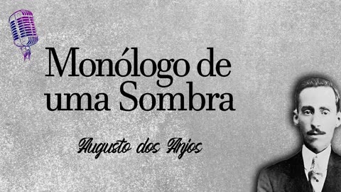 Monólogo de uma sombra - Augusto dos Anjos