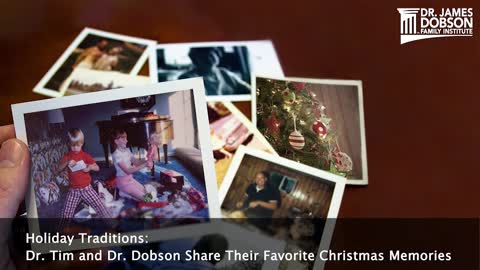 Holiday Traditions: Dr. Tim Clinton and Dr. James Dobson Share Their Favorite Christmas Memories