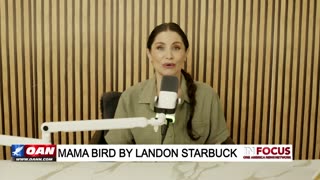 IN FOCUS: Mama Birds Unite to Fight the War on Children with Landon Starbuck - OAN