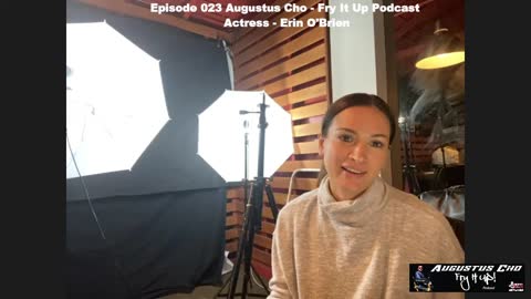 Episode 023 Augustus Cho - Fry It Up Podcast - Actress - Erin O'Brien - Clip