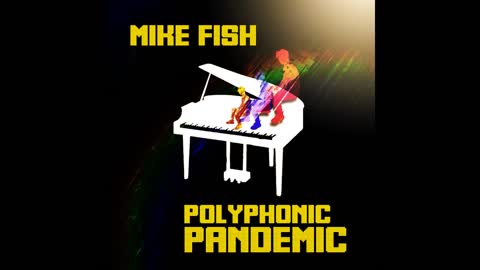 Mike Fish - 'Polyphonic Pandemic' (2021) [Full Album]