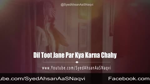 Dil Toot Jane Par Kya Karna Chahy Heart Touching Quotes Syed Ahsan AaS