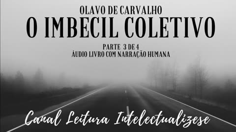 O Imbecil Coletivo - OLAVO DE CARVALHO- Parte 3- audiobook