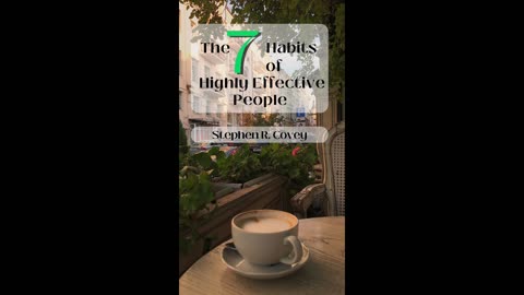 The 7 Habits of Highly Effective People by Stephen R. Covey summary and review