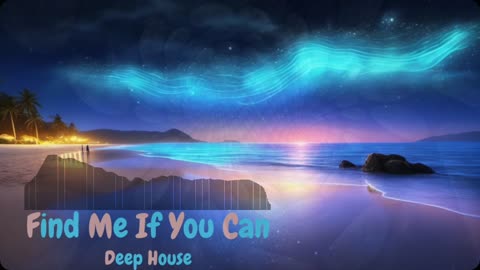 Fine Me If You Can - Deep House Music