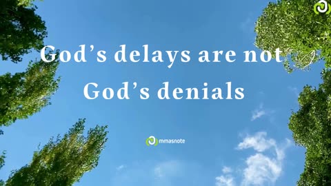 God’s delays are not God’s denials | mmasnote