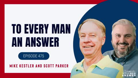Episode 475 - Scott Parker and Mike Kestler on To Every Man An Answer
