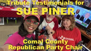 Tribute Testimonials For SUE PINER COMAL COUNTY REPUBLICAN PARTY CHAIR!