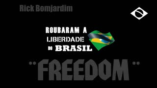 Roubaram a Liberdade do Brasil ¨Freedom¨