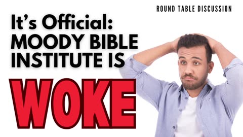 Moody Bible Institute is Woke!!! - Round Table - Ep. 128