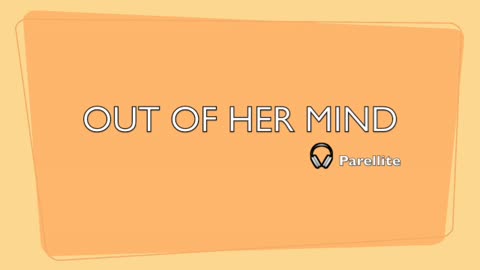 OUT OF HER MIND-LYRICS BY PARELLITE-GENRE MODERN POP MUSIC BEATS