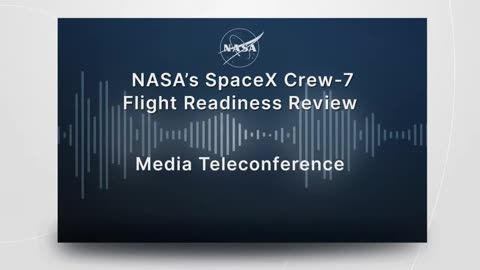 NASA’s SpaceX Crew-7 Flight Readiness Review