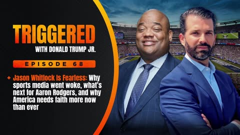 Jason Whitlock is Fearless: Why Sports Media Went Woke, Plus Hunter Indicted and Apple Mocked for Bizarre Climate Sketch and Much More | TRIGGERED Ep.68