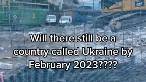 Will there still be a country called Ukraine byFebruary 2023????