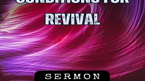 Conditions for Revival by Bill Vincent 7-21-2012