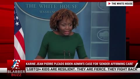 Karine Jean Pierre Pleads Biden Admin's Case For 'Gender Affirming Care'