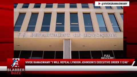 Vivek Ramaswamy "I will repeal Lyndon Johnson’s Executive Order 11246"