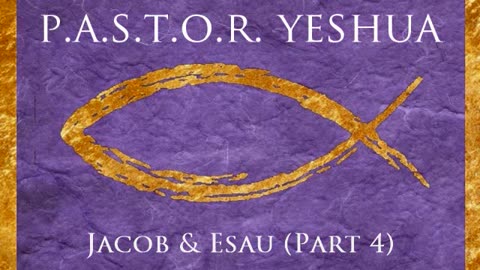 Jacob & Esau (Part 4)