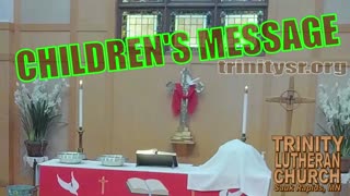 2023 05 28 May 28th Childrens Message Trinity Lutheran Sauk Rapids MN