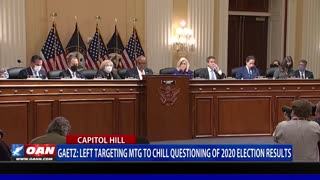 Rep. Gaetz: Left targeting MTG to chill questioning of 2020 election results