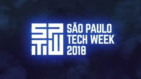 São Paulo Tech Week 2018 | Vinheta