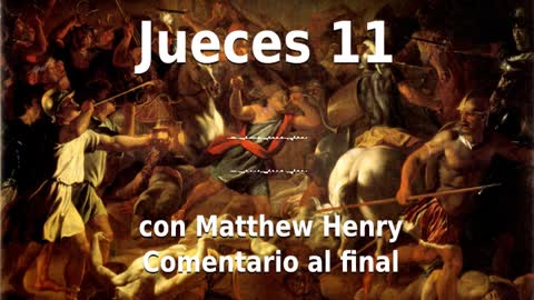 📖🕯 Santa Biblia - Jueces 11 con Matthew Henry Comentario al final.