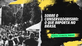 Sobre o conservadorismo, o que importa no Brasil