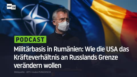 Militärbasis in Rumänien: Wie die USA das Kräfteverhältnis an Russlands Grenze verändern wollen