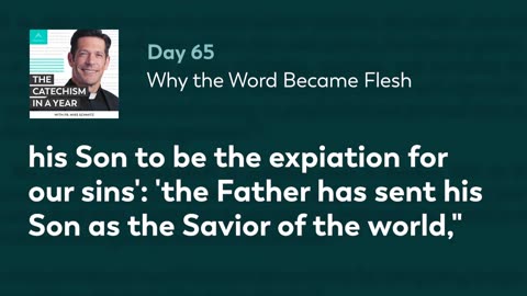 Day 65: Why the Word Became Flesh — The Catechism in a Year (with Fr. Mike Schmitz)