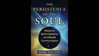 The Persistence of the Soul: Mediums, Spirit Visitations, and Afterlife Communicn