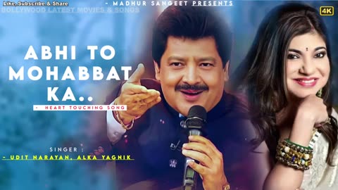 Abhi To Mohabbat Ka Udit Narayan Alka Yagnik Best Hindi Song