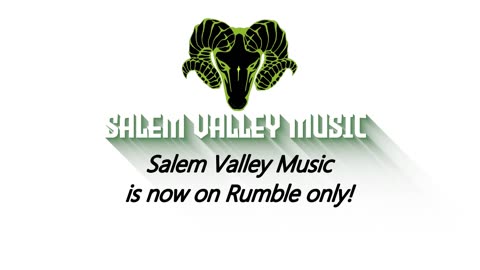 Salem Valley - Now on Rumble Only