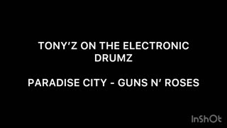 TONY’Z ON THE ELECTRONIC DRUMZ - PARADISE CITY (GUNS N’ ROSES)