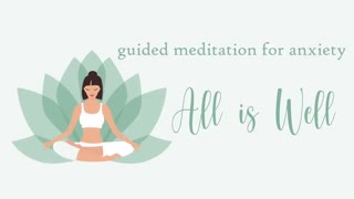 All is Well | Guided Meditation for Anxiety