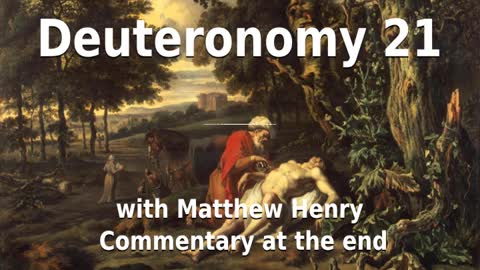 📖🕯 Holy Bible - Deuteronomy 21 with Matthew Henry Commentary at the end.