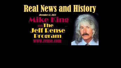 REAL NEWS AND HISTORY - MIKE KING & JEFF RENSE