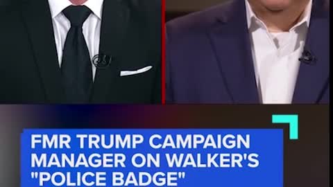 FMR TRUMP CAMPAIGN MANAGER ON WALKER'S "POLICE BADGE"