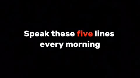 Speak These Five Lines Every Morning