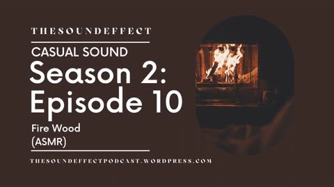 Casual Sound | Season 2: Episode 10 | Fire Wood (ASMR) #asmr #asmrsounds