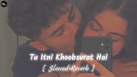 Tu itani khoobsurat hai (slowed + Revered)