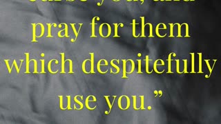 Bless them that curse you, and pray for them which despitefully use you